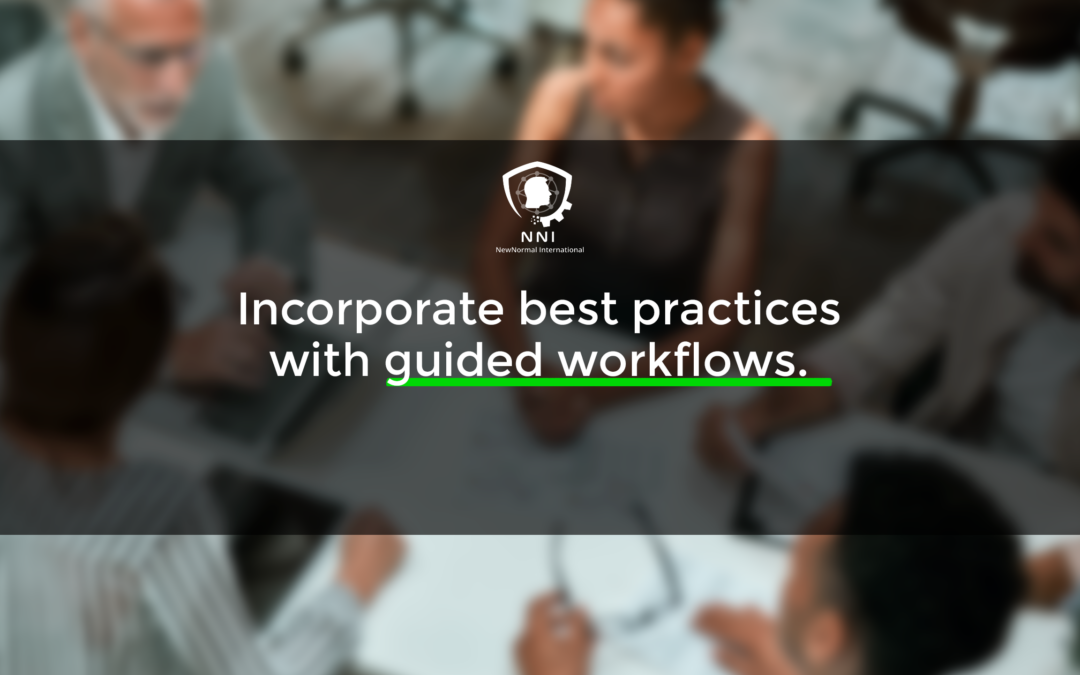 Incorporate best practices with guided workflows.