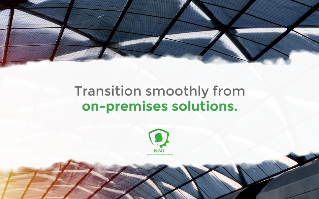 Transition smoothly from on-premises solutions.