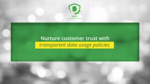Nurture customer trust with transparent data usage policies.