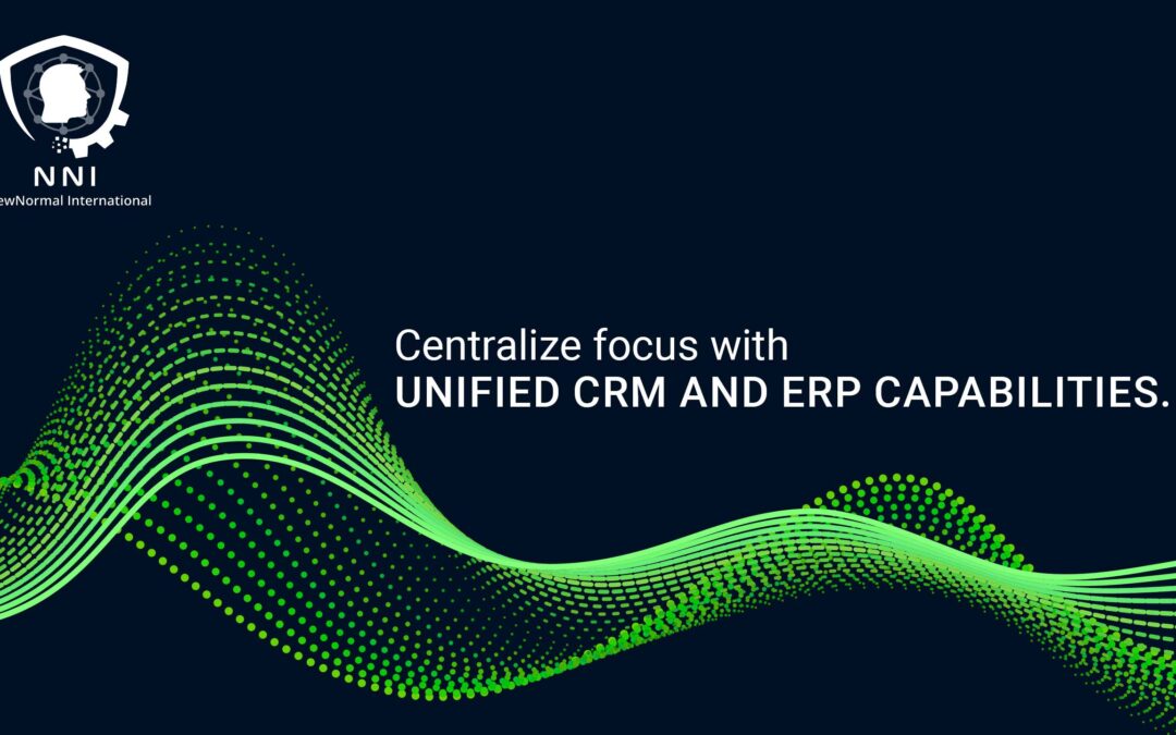 The Power of Centralize focus with unified CRM and ERP capabilities