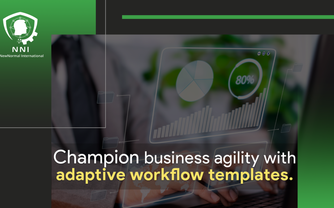 Champion business agility with adaptive workflow templates