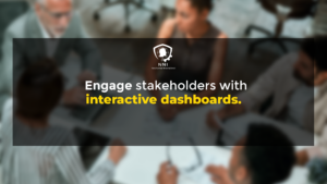 Engage stakeholders with interactive dashboards