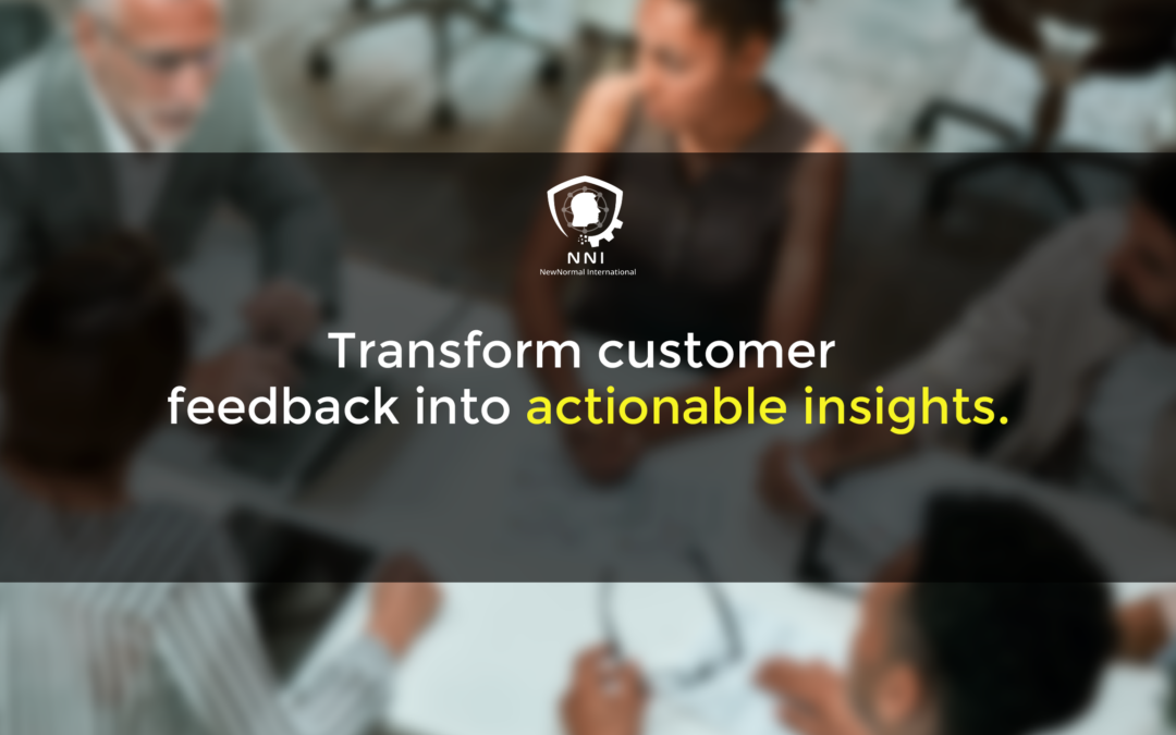 Transform customer feedback into actionable insights