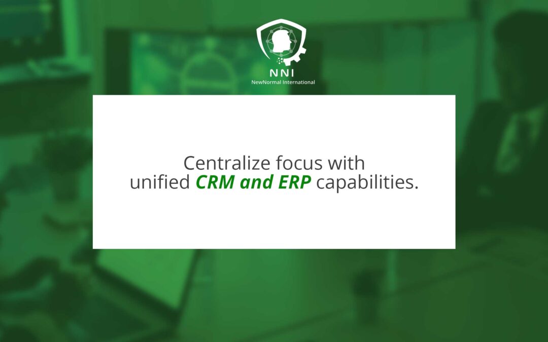 Enhancing Business Efficiency: Centralizing Focus with Unified CRM and ERP Capabilities