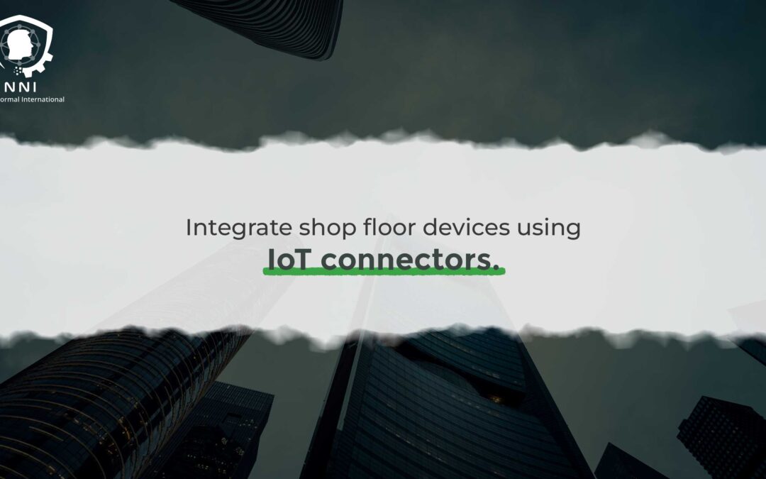 Integrating Shop Floor Devices using IoT Connectors